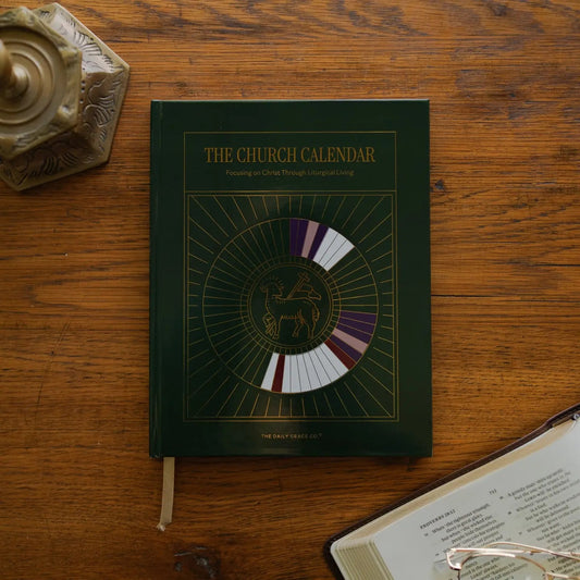 The Church Calendar:Focusing On Christ Through Liturgical Living