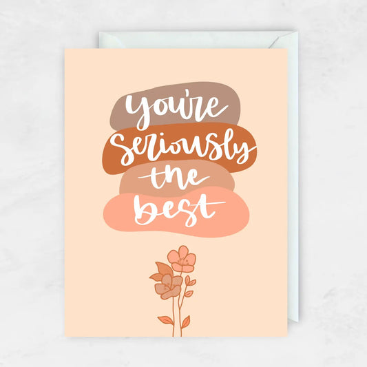 You're Seriously The Best Greeting Card