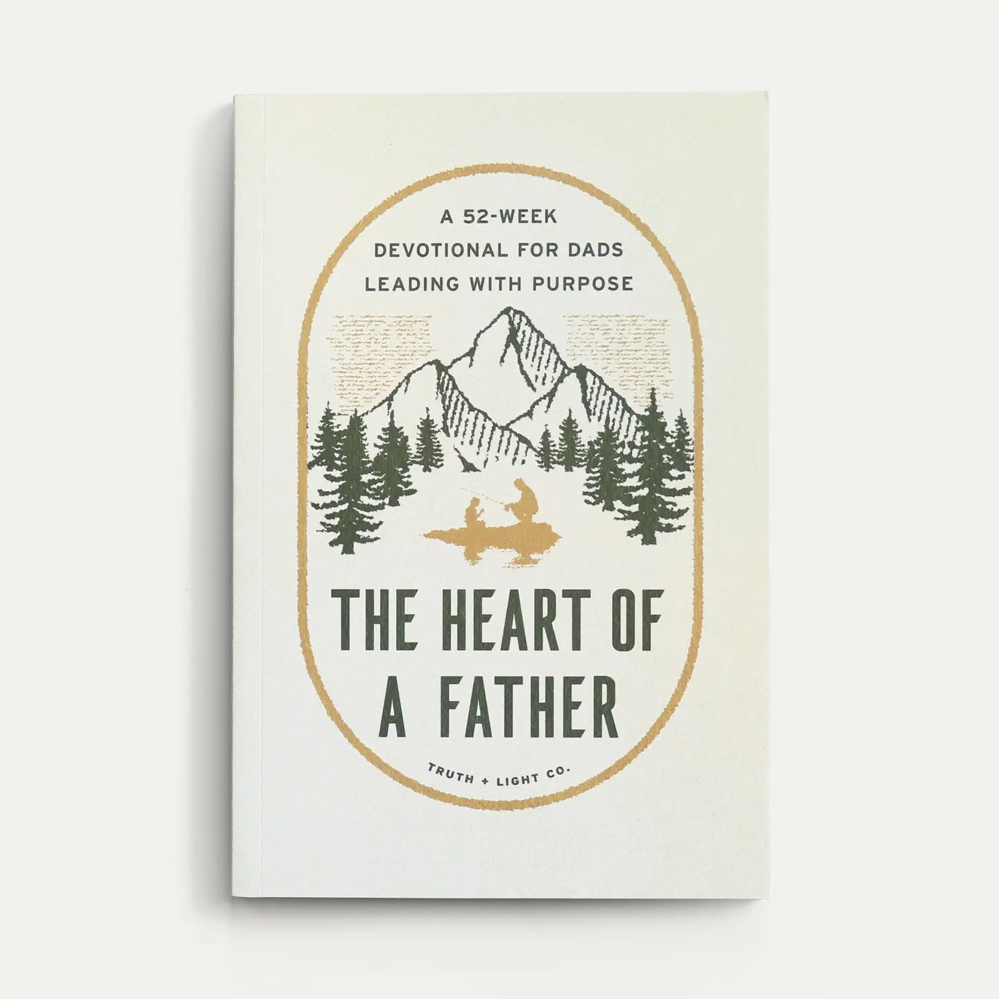 The Heart of A Father: A 52-Week Men’S Devotional For Dad