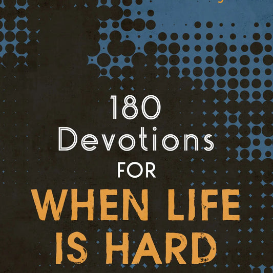 180 Devotions for When Life is Hard (Teen Boy