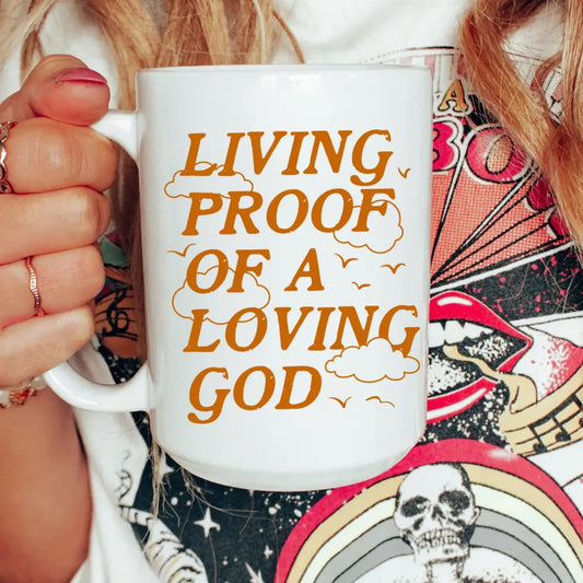 Living Proof of a Loving God Mug