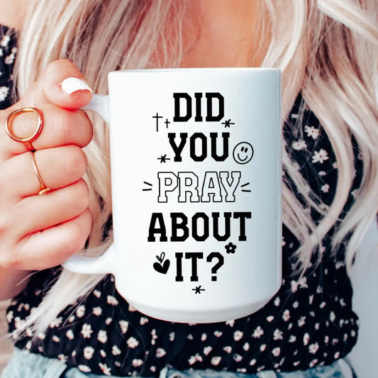 Did You Pray About 15oz Mug
