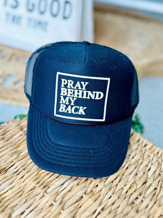 Pray Behind my back Trucker Hat