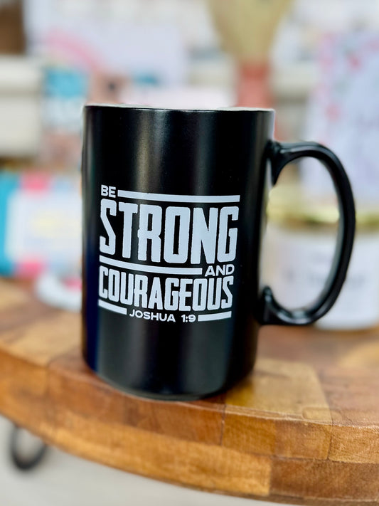 Be Strong and Courageous Mug