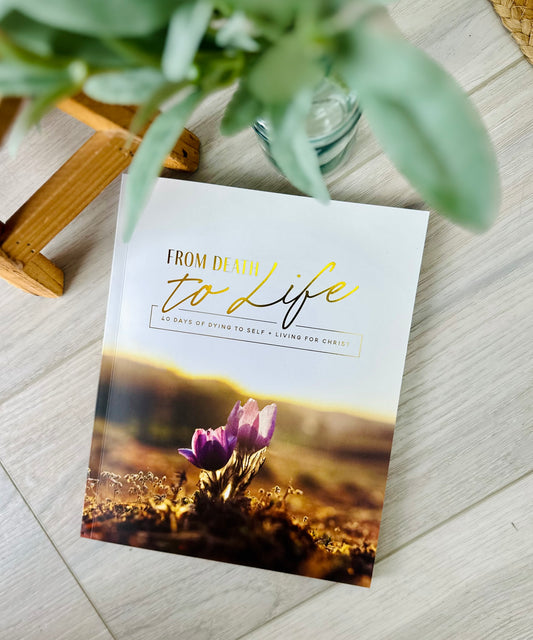 From Death to Life-40 Days of Dying to Self and Living for Christ