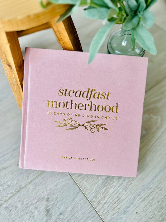 Steadfast Motherhood-60 Days of Abiding in Christ