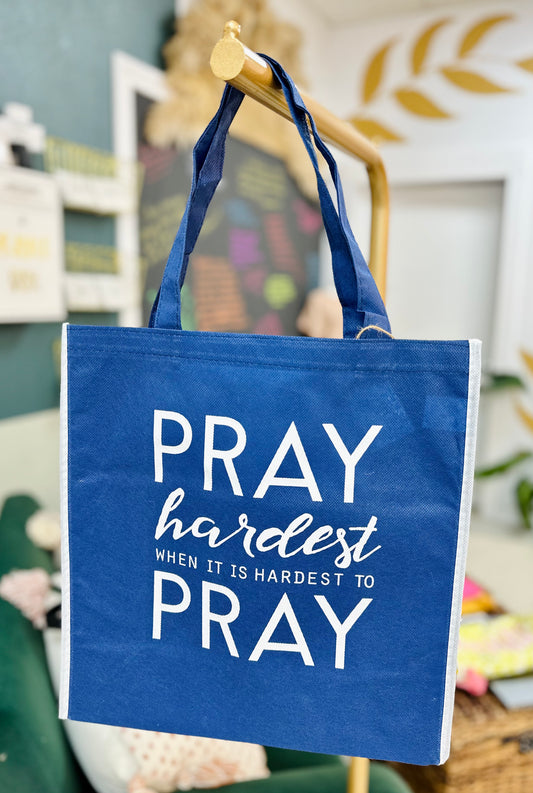Pray When it's Hardest to Pray Tote Bag