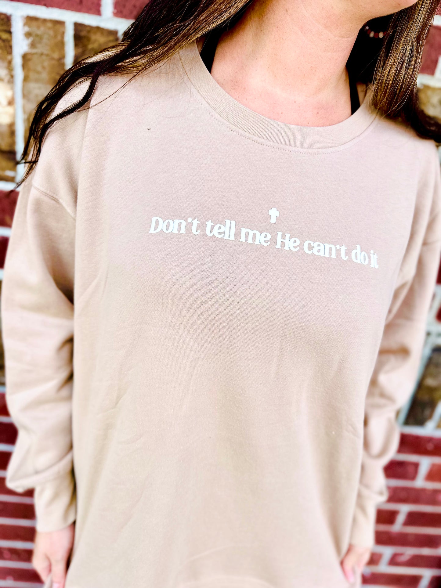 Don't tell me He can't do it-Puff Sweatshirt