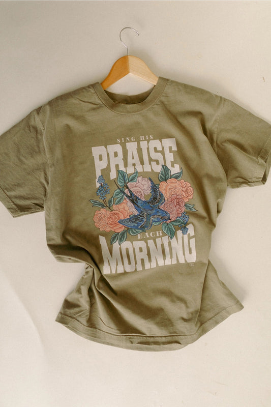 Sing His Praise Each Morning Tee