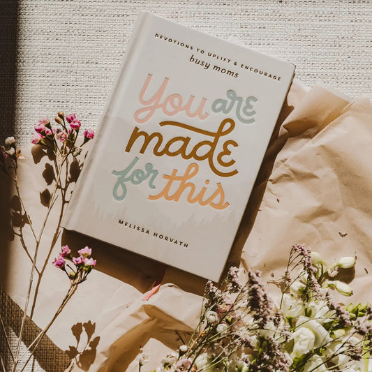 You Are Made For This: Devotions To Uplift Moms