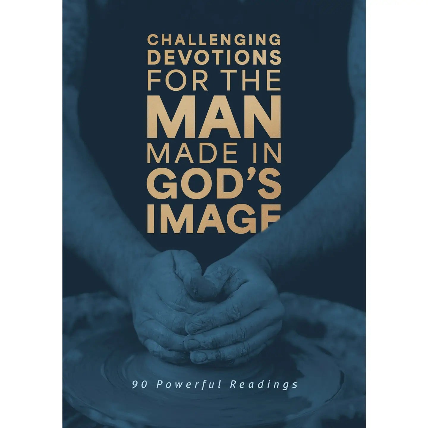Challenging Devotions For The Man Made In God's Image