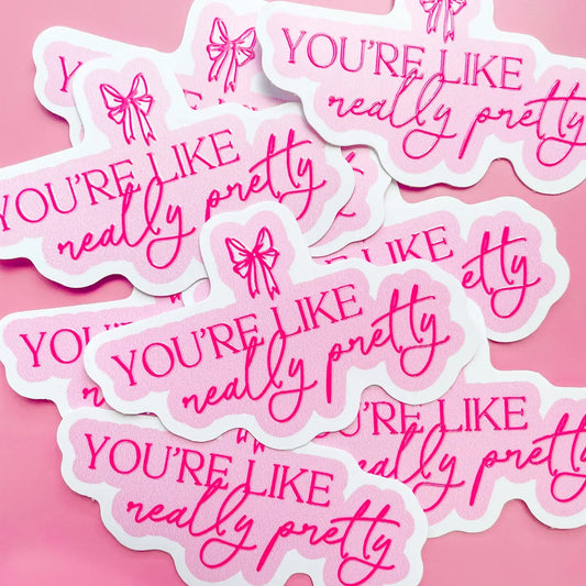 You're Really Pretty Sticker