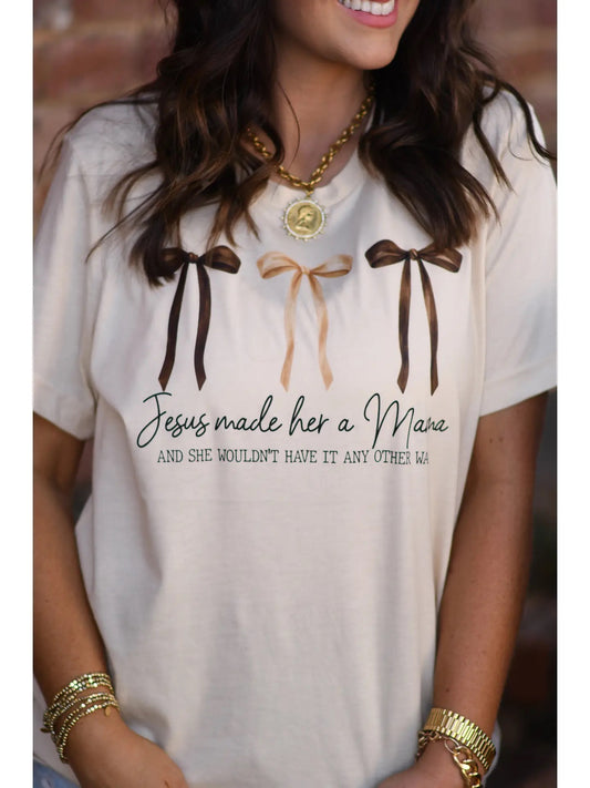 Jesus Made Her a Mama Tee