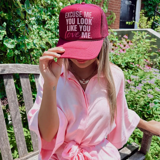 Excuse Me,You Look Like You Love Me Trucker Hat