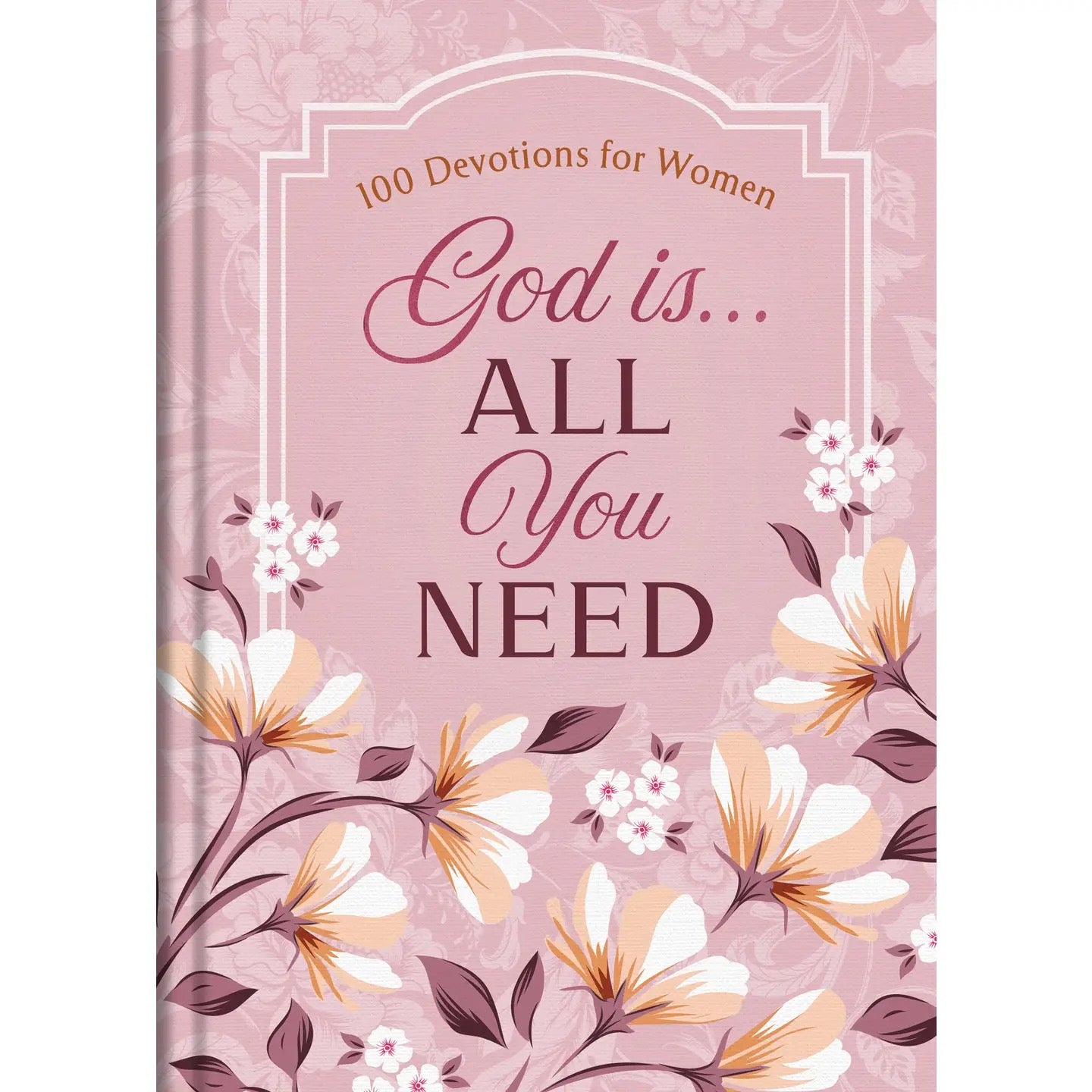 God Is All You Need-100 Devotions for Women
