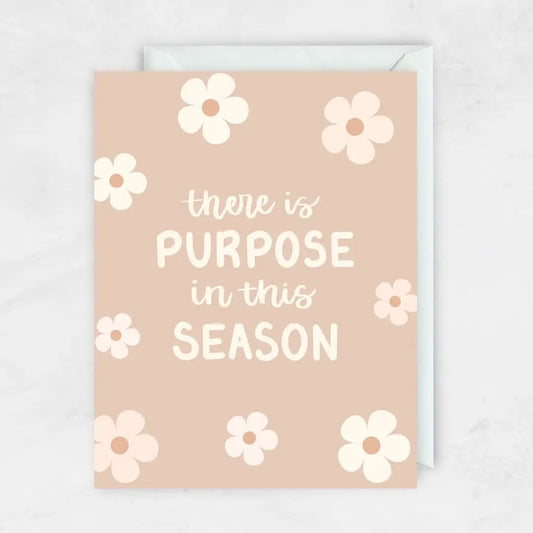 There Is A Purpose Greeting Card