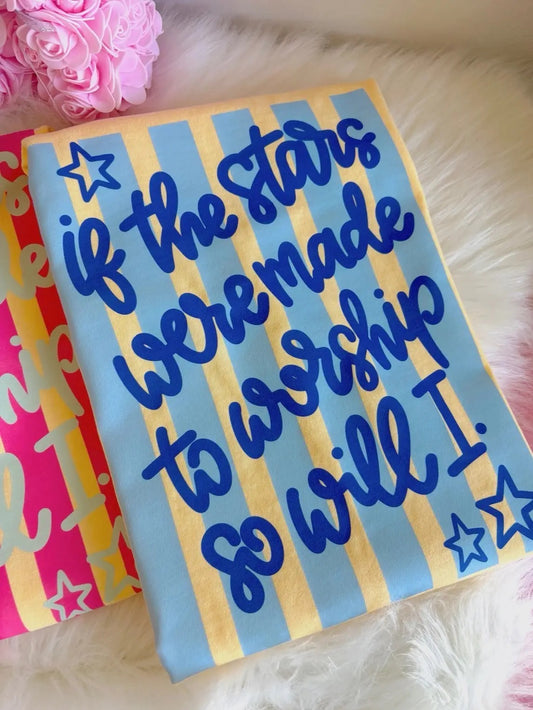 If The Starts Were Made To Worship Tee