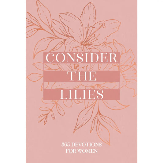 Consider The Lilies Daily Devotional for Women