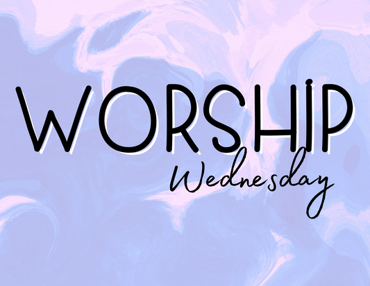 Worship Wednesday!