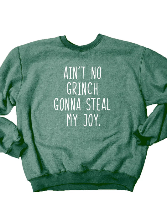 Aint No Grinch Gonna Steal My Joy Sweatshirt