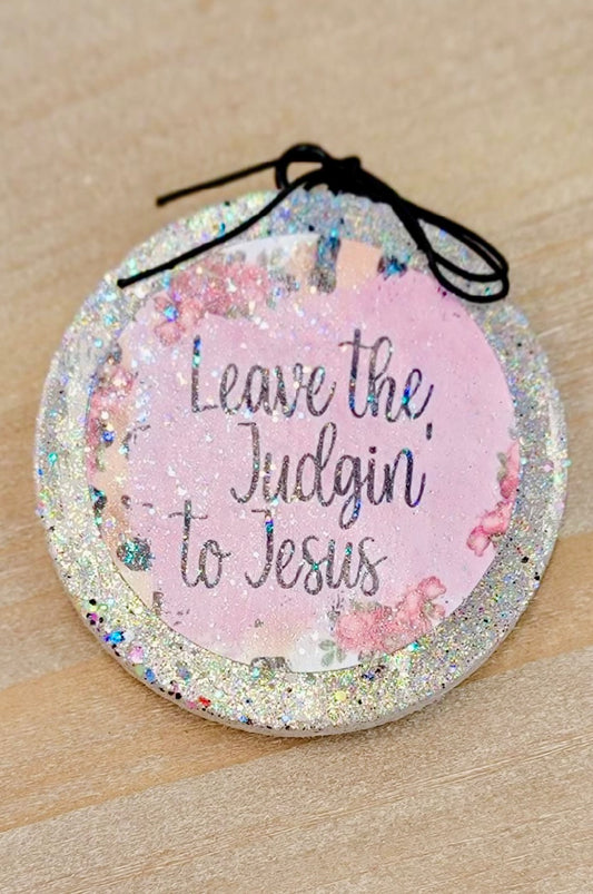 Leave the judgin to Jesus-Freshie